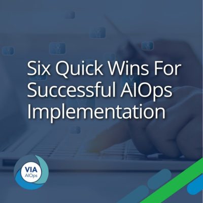 Six Quick Wins For Successful AIOps Implementation