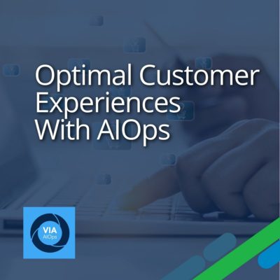 Optimal Customer Experiences With AIOps