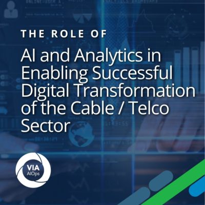 The Role of AI and Analytics in Enabling Successful Digital Transformation of the Cable/Telco Sector