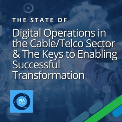 The State of Digital Operations in the Cable/Telco Sector and The Keys to Enabling Successful Transformation