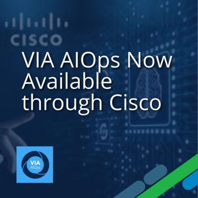 VIA AIOps Now Available through Cisco
