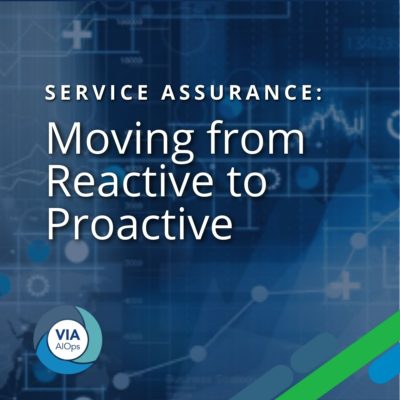 Service Assurance: Moving from Reactive to Proactive