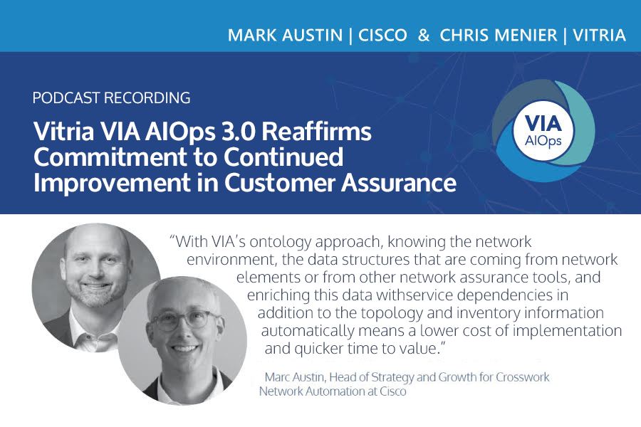 VIA AIOps 3.0 Reaffirms Commitment to Continued Improvement in Customer Assurance – Podcast Audio