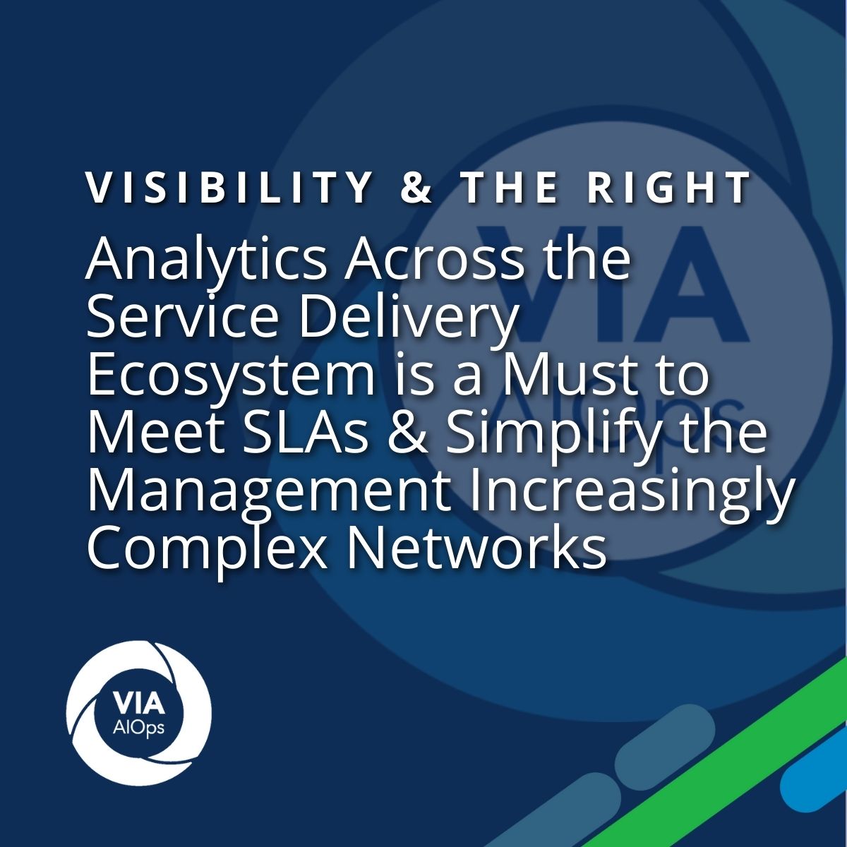 Visibility & the Right Analytics Across the Service Delivery Ecosystem is a Must to Meet SLAs & Simplify the Management Increasingly Complex Networks