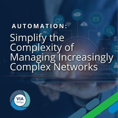 Automation: Simplify the Complexity of Managing Increasingly Complex Networks