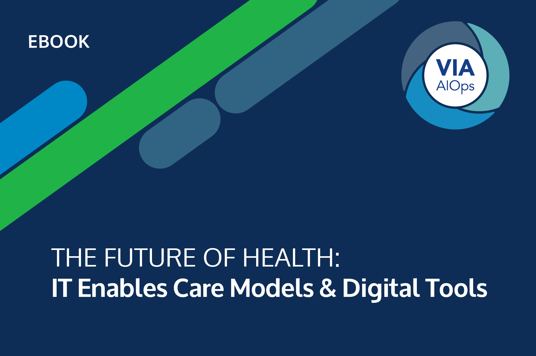 THE FUTURE OF HEALTH: IT Enables Care Models & Digital Tools
