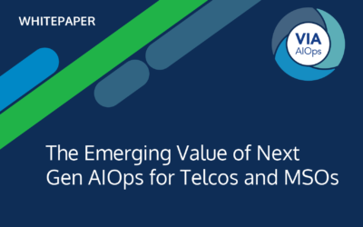 The Emerging Value of Next Gen AIOps for Telcos and MSOs